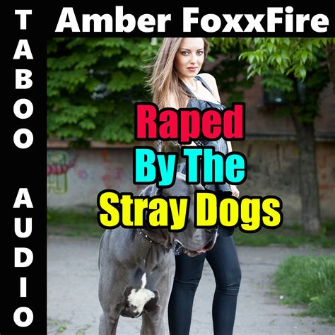She&39;s since been over to the house and he&39;s behaved normally towards her. . Raped by dog stories